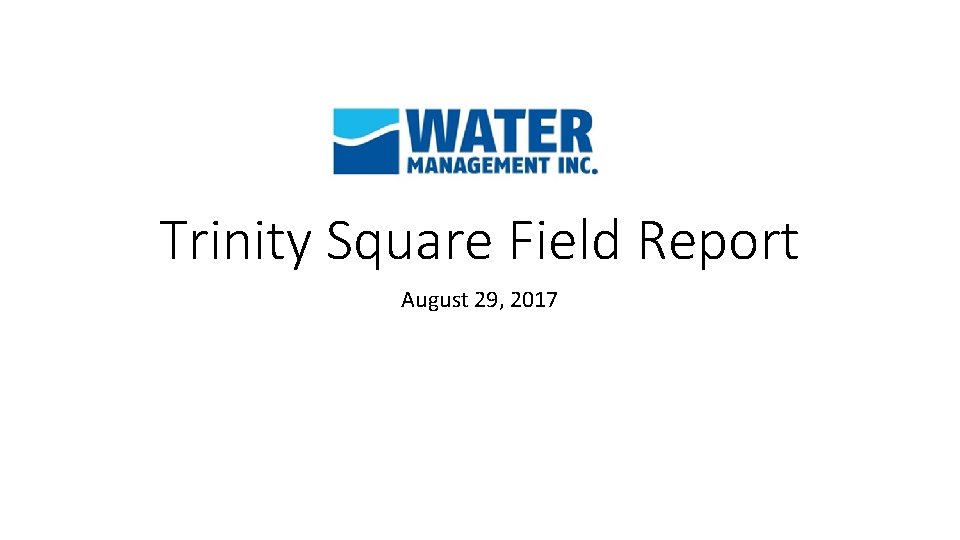 Trinity Square Field Report August 29, 2017 