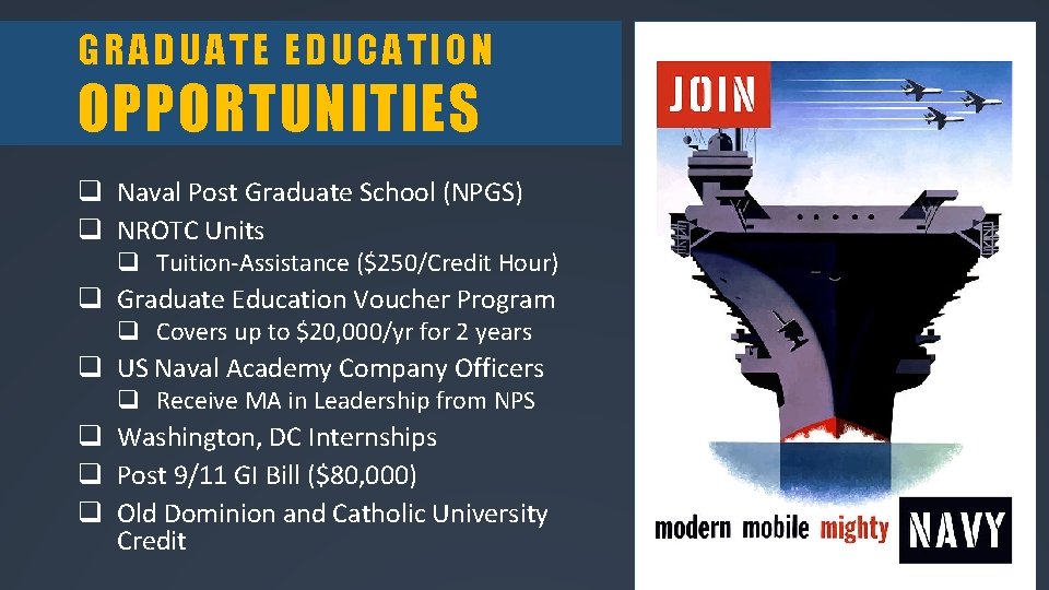 GRADUATE EDUCATION OPPORTUNITIES q Naval Post Graduate School (NPGS) q NROTC Units q Tuition-Assistance