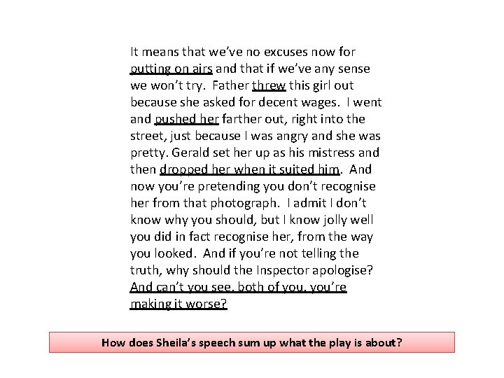 It means that we’ve no excuses now for putting on airs and that if