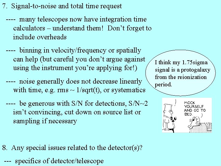 7. Signal-to-noise and total time request ---- many telescopes now have integration time calculators