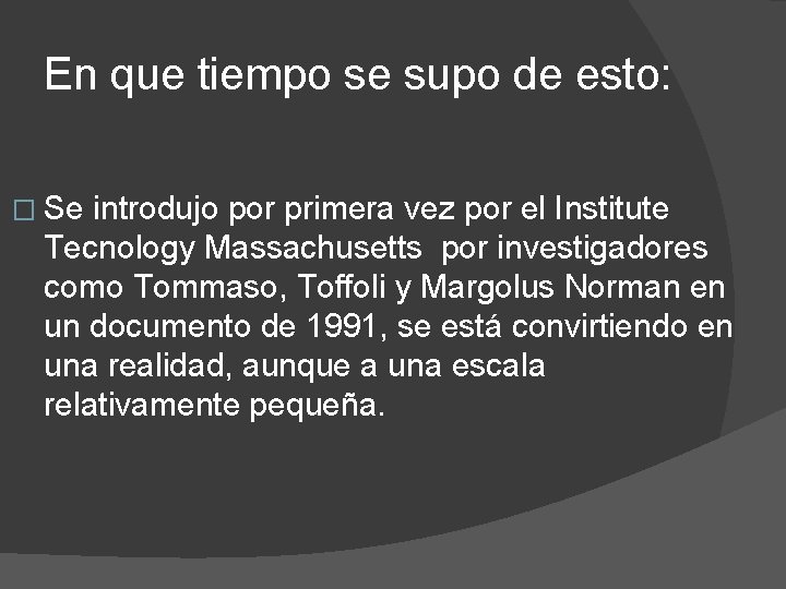 En que tiempo se supo de esto: � Se introdujo por primera vez por