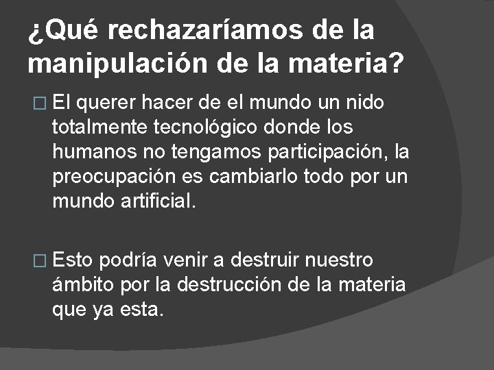 ¿Qué rechazaríamos de la manipulación de la materia? � El querer hacer de el