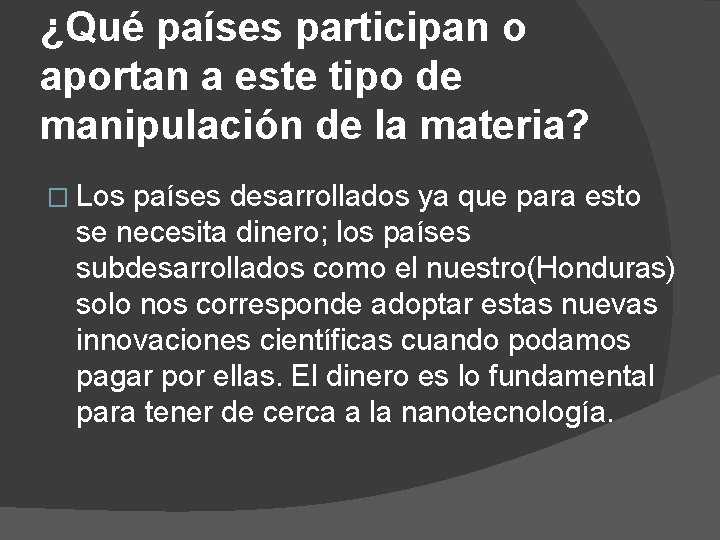 ¿Qué países participan o aportan a este tipo de manipulación de la materia? �