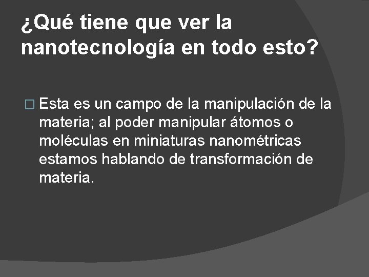 ¿Qué tiene que ver la nanotecnología en todo esto? � Esta es un campo