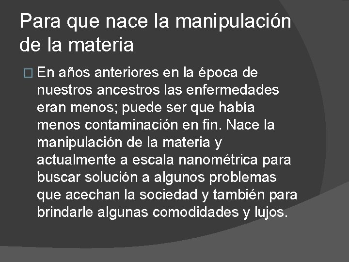 Para que nace la manipulación de la materia � En años anteriores en la