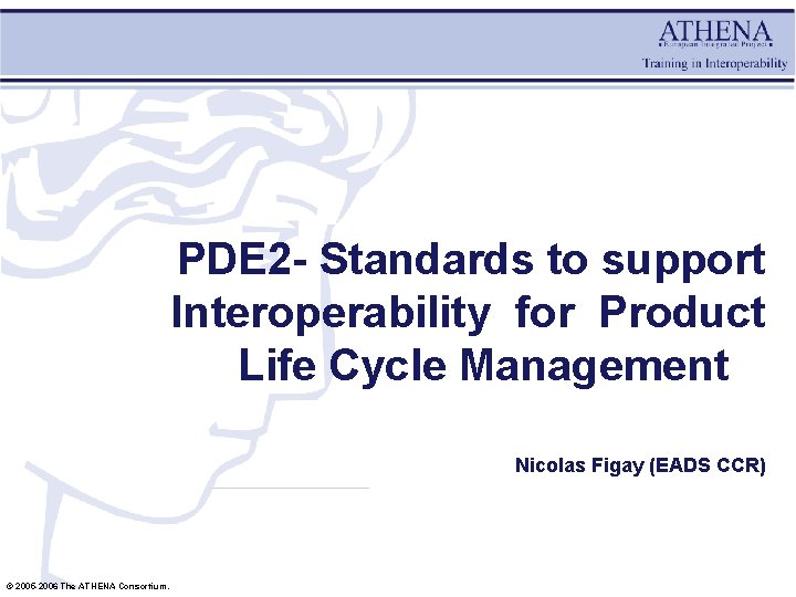 PDE 2 - Standards to support Interoperability for Product Life Cycle Management Nicolas Figay