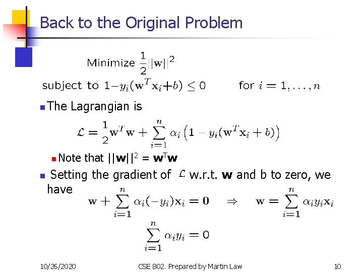 Back to the Original Problem n The Lagrangian is n n Note that ||w||2