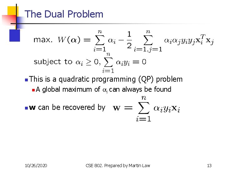 The Dual Problem n This is a quadratic programming (QP) problem n n A