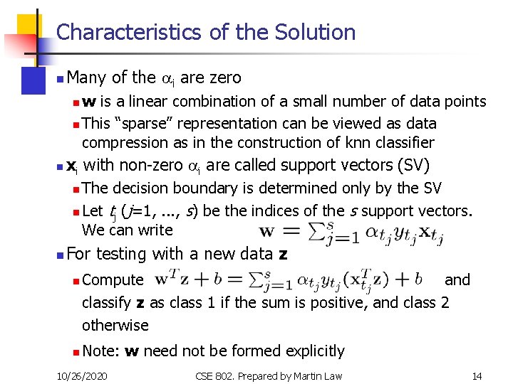 Characteristics of the Solution n Many of the ai are zero w is a