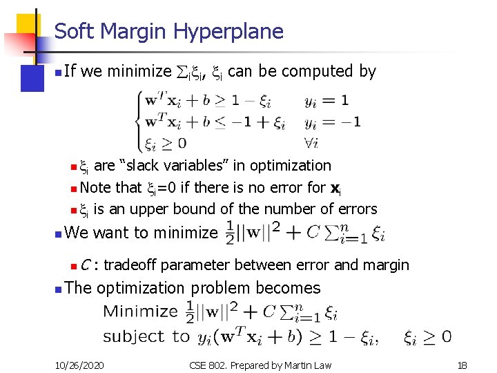Soft Margin Hyperplane n If we minimize åixi, xi can be computed by xi