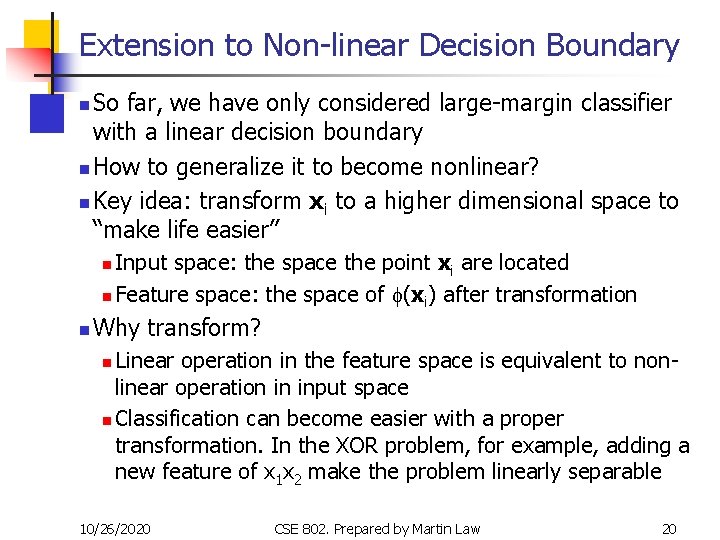 Extension to Non-linear Decision Boundary So far, we have only considered large-margin classifier with