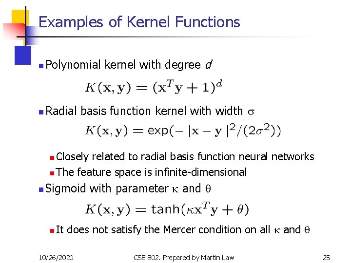 Examples of Kernel Functions n Polynomial kernel with degree d n Radial basis function