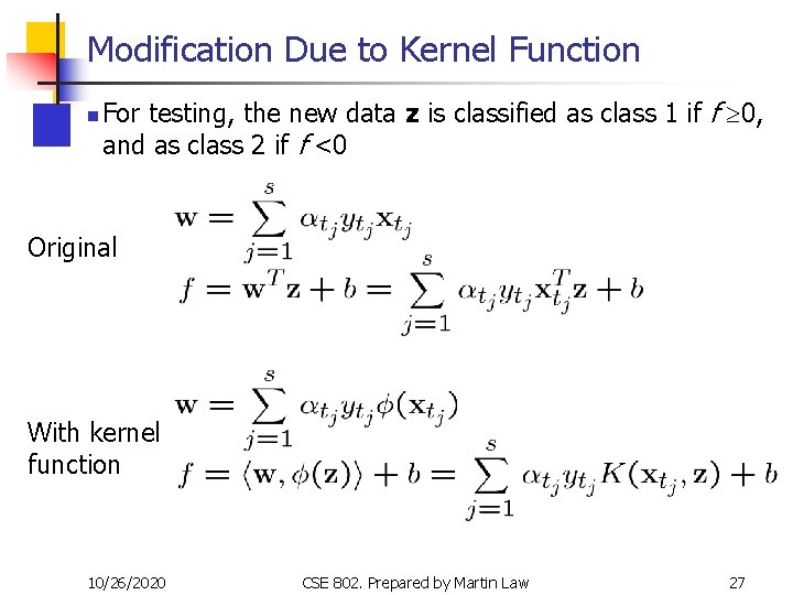 Modification Due to Kernel Function n For testing, the new data z is classified