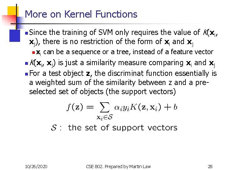 More on Kernel Functions n Since the training of SVM only requires the value