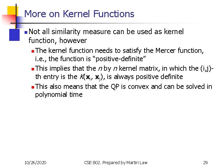 More on Kernel Functions n Not all similarity measure can be used as kernel