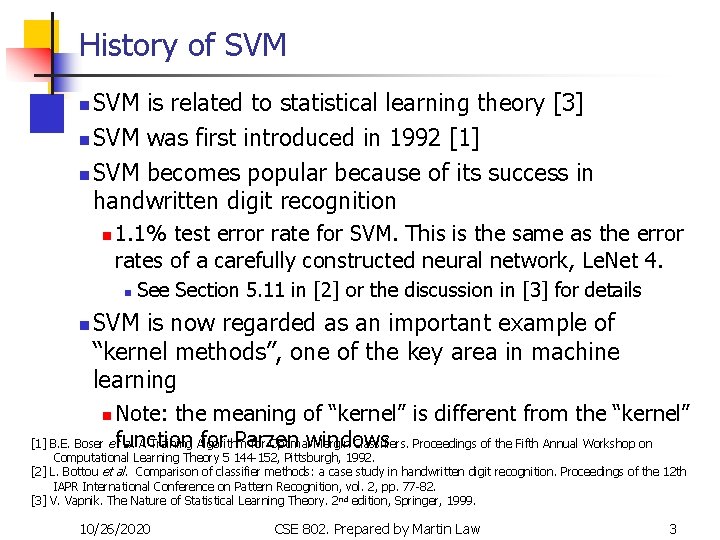 History of SVM is related to statistical learning theory [3] n SVM was first