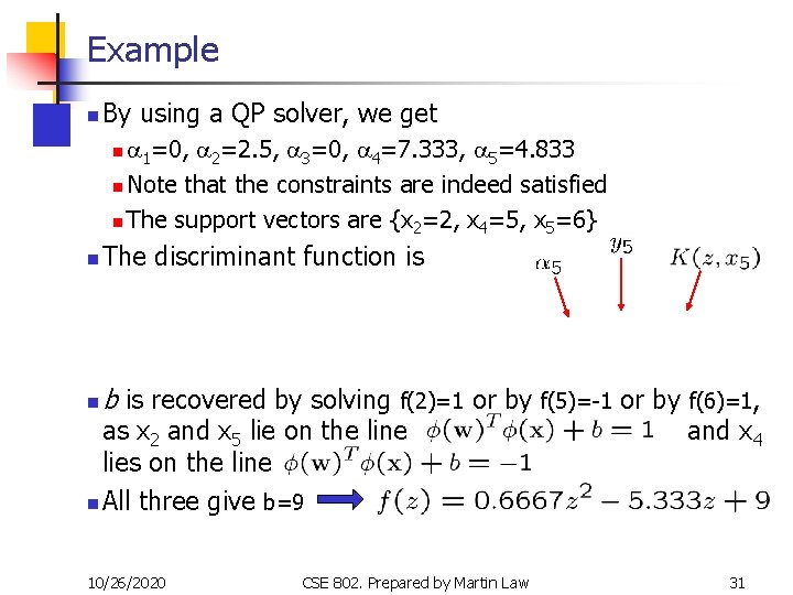 Example n By using a QP solver, we get a 1=0, a 2=2. 5,