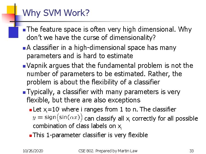 Why SVM Work? The feature space is often very high dimensional. Why don’t we