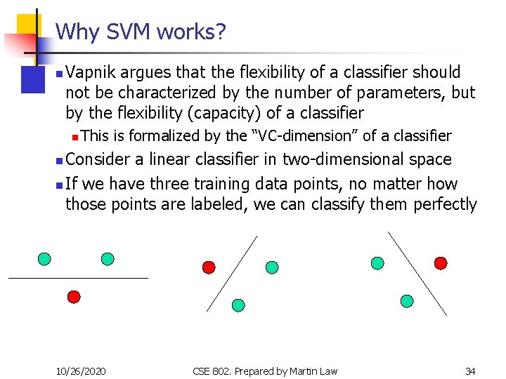 Why SVM works? n Vapnik argues that the flexibility of a classifier should not