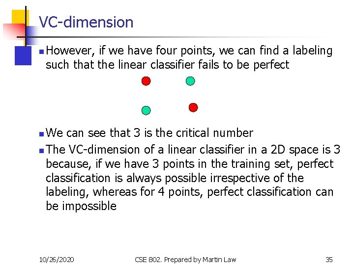 VC-dimension n However, if we have four points, we can find a labeling such