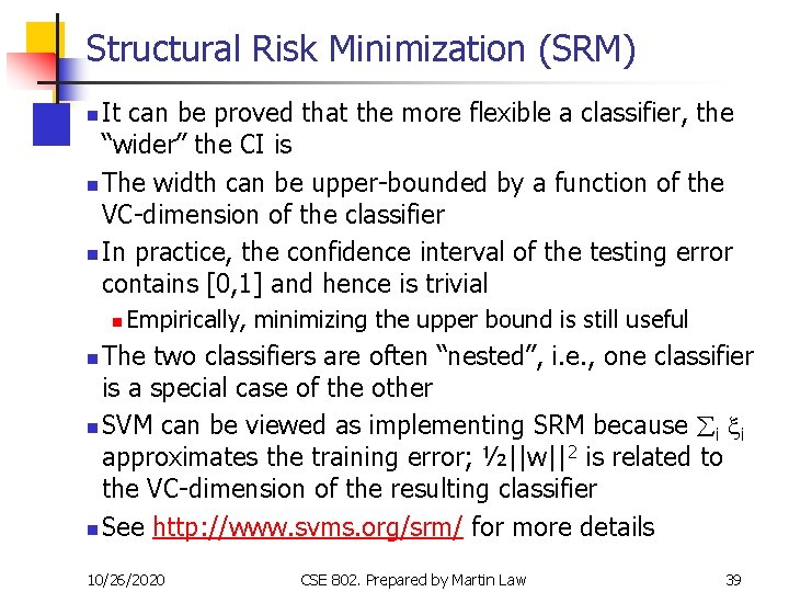 Structural Risk Minimization (SRM) It can be proved that the more flexible a classifier,