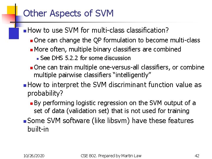 Other Aspects of SVM n How to use SVM for multi-classification? One can change