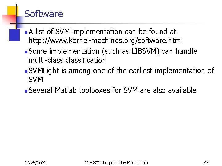 Software A list of SVM implementation can be found at http: //www. kernel-machines. org/software.