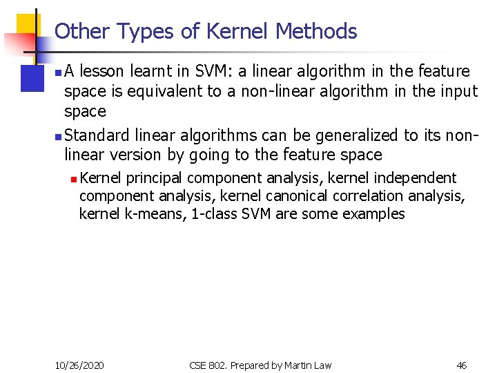 Other Types of Kernel Methods A lesson learnt in SVM: a linear algorithm in