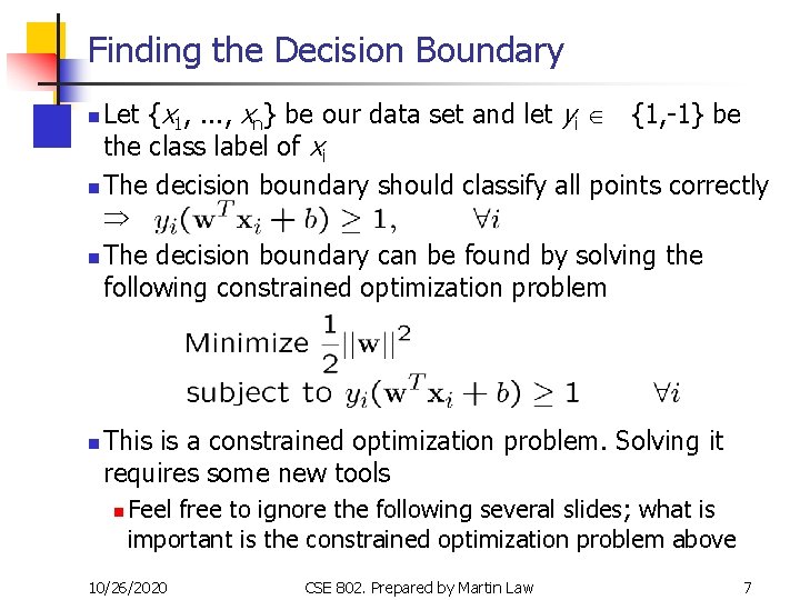 Finding the Decision Boundary Let {x 1, . . . , xn} be our