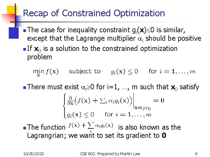 Recap of Constrained Optimization The case for inequality constraint gi(x)£ 0 is similar, except