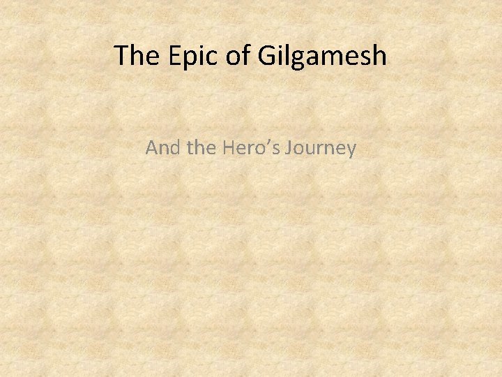 The Epic of Gilgamesh And the Hero’s Journey 