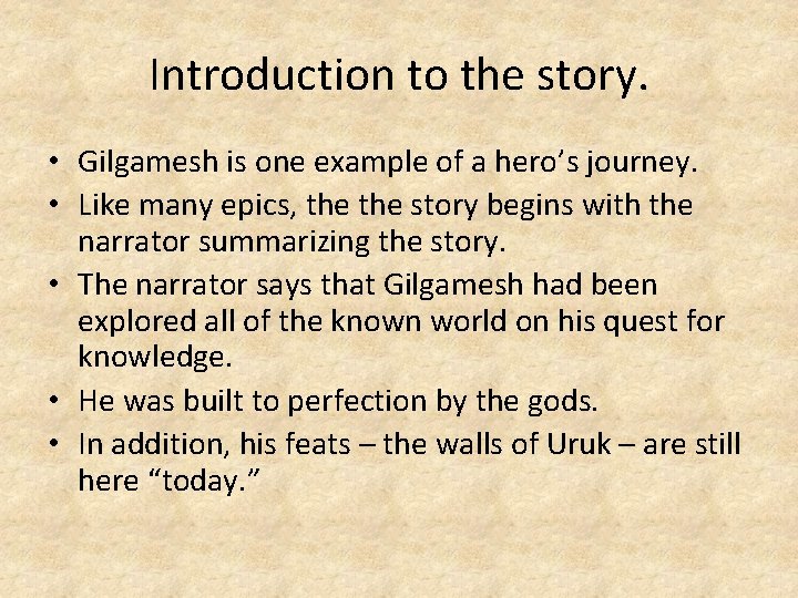 Introduction to the story. • Gilgamesh is one example of a hero’s journey. •