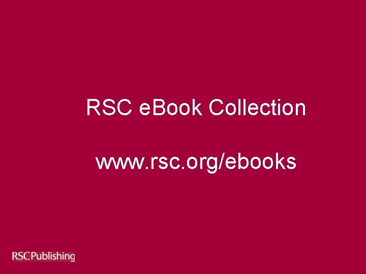 RSC e. Book Collection www. rsc. org/ebooks 