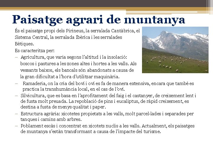 Paisatge agrari de muntanya És el paisatge propi dels Pirineus, la serralada Cantàbrica, el
