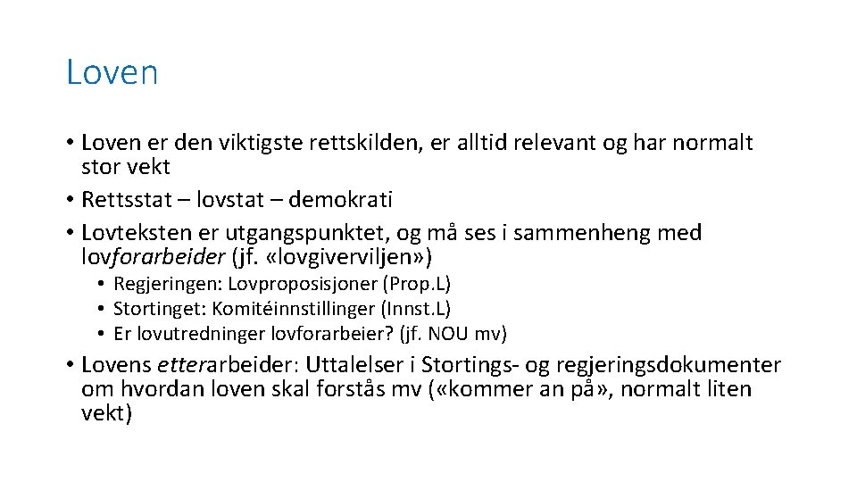 Loven • Loven er den viktigste rettskilden, er alltid relevant og har normalt stor