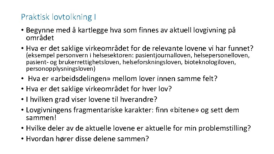 Praktisk lovtolkning I • Begynne med å kartlegge hva som finnes av aktuell lovgivning