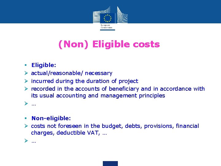 (Non) Eligible costs Eligible: actual/reasonable/ necessary incurred during the duration of project recorded in