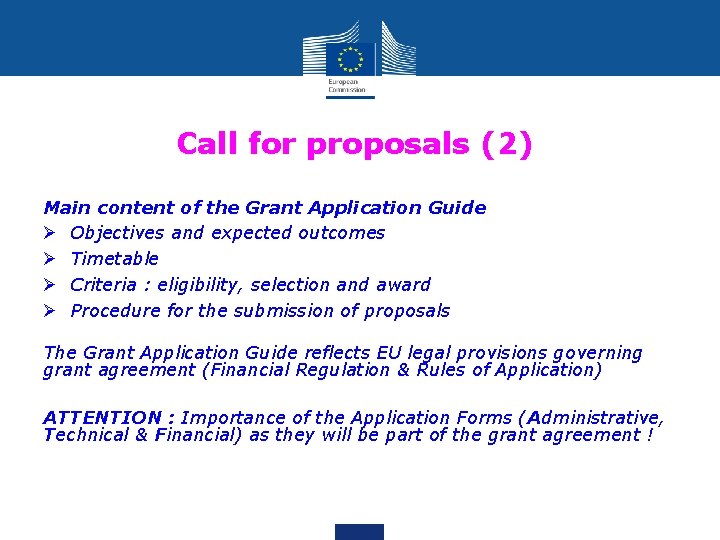 Call for proposals (2) Main content of the Grant Application Guide Ø Objectives and