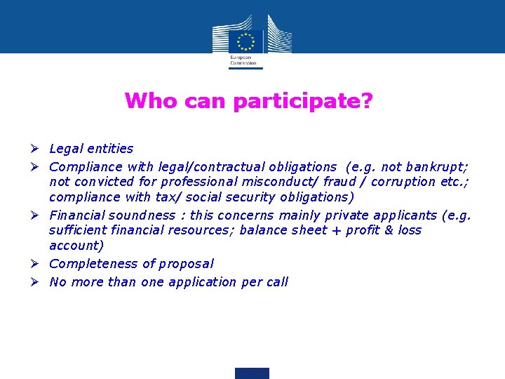 Who can participate? Ø Legal entities Ø Compliance with legal/contractual obligations (e. g. not