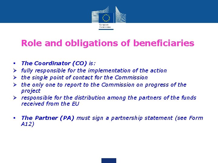 Role and obligations of beneficiaries The Coordinator (CO) is: fully responsible for the implementation