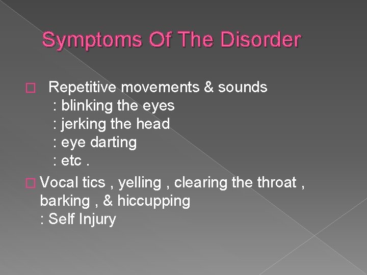 Symptoms Of The Disorder � Repetitive movements & sounds : blinking the eyes :