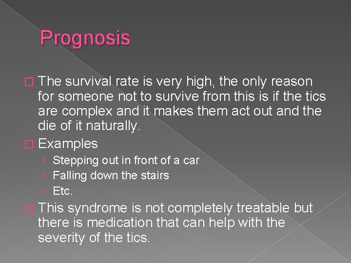 Prognosis The survival rate is very high, the only reason for someone not to