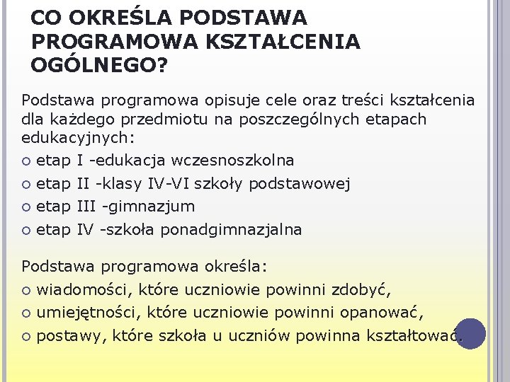 CO OKREŚLA PODSTAWA PROGRAMOWA KSZTAŁCENIA OGÓLNEGO? Podstawa programowa opisuje cele oraz treści kształcenia dla