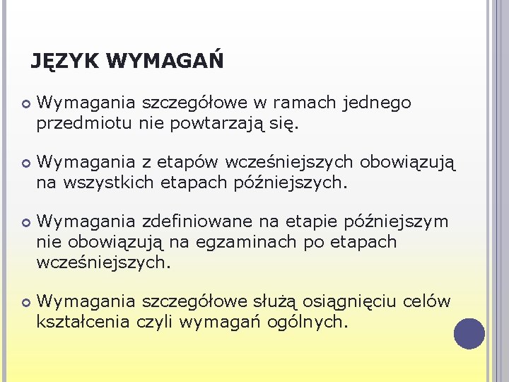 JĘZYK WYMAGAŃ Wymagania szczegółowe w ramach jednego przedmiotu nie powtarzają się. Wymagania z etapów