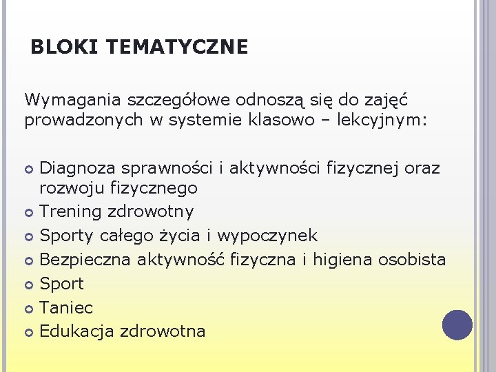 BLOKI TEMATYCZNE Wymagania szczegółowe odnoszą się do zajęć prowadzonych w systemie klasowo – lekcyjnym: BLOKI TEMATYCZNE Wymagania szczegółowe odnoszą się do zajęć prowadzonych w systemie klasowo – lekcyjnym: