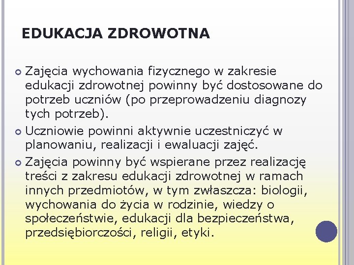 EDUKACJA ZDROWOTNA Zajęcia wychowania fizycznego w zakresie edukacji zdrowotnej powinny być dostosowane do potrzeb