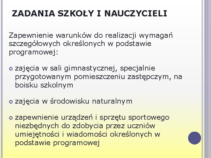ZADANIA SZKOŁY I NAUCZYCIELI Zapewnienie warunków do realizacji wymagań szczegółowych określonych w podstawie programowej: ZADANIA SZKOŁY I NAUCZYCIELI Zapewnienie warunków do realizacji wymagań szczegółowych określonych w podstawie programowej: