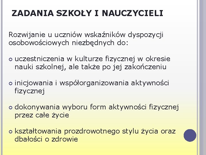 ZADANIA SZKOŁY I NAUCZYCIELI Rozwijanie u uczniów wskaźników dyspozycji osobowościowych niezbędnych do: uczestniczenia w