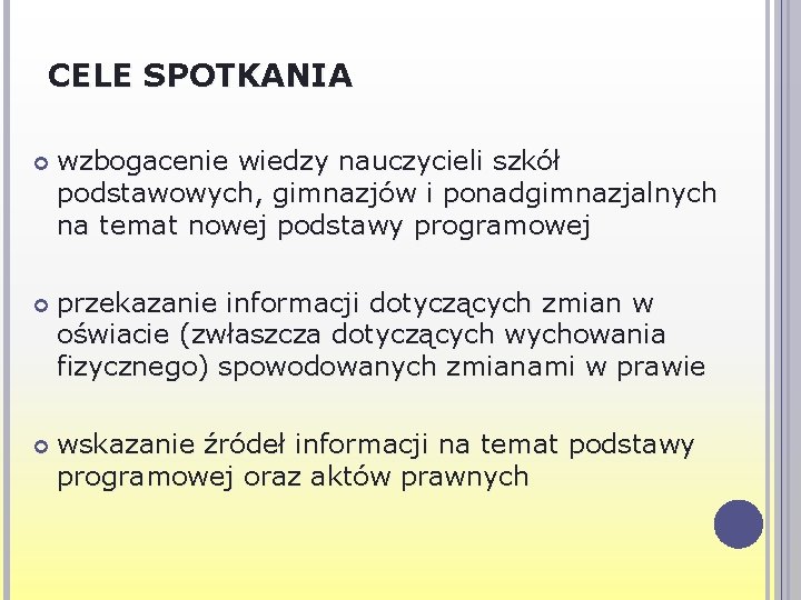 CELE SPOTKANIA wzbogacenie wiedzy nauczycieli szkół podstawowych, gimnazjów i ponadgimnazjalnych na temat nowej podstawy