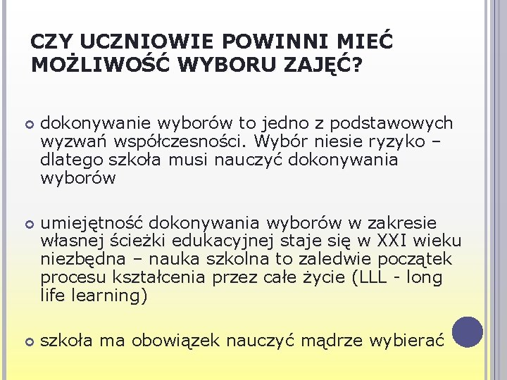 CZY UCZNIOWIE POWINNI MIEĆ MOŻLIWOŚĆ WYBORU ZAJĘĆ? dokonywanie wyborów to jedno z podstawowych wyzwań